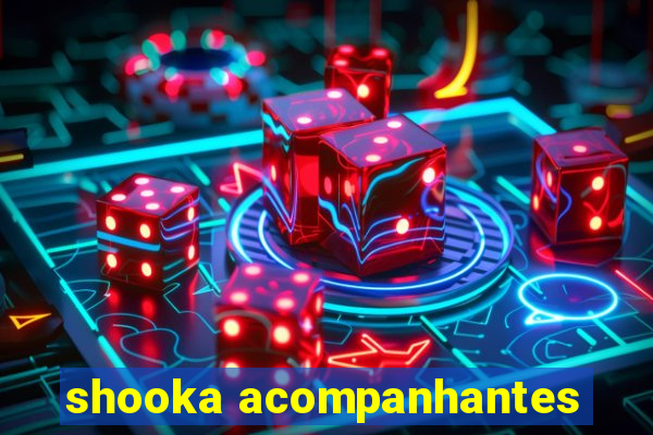 shooka acompanhantes